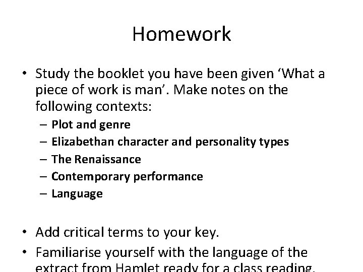 Homework • Study the booklet you have been given ‘What a piece of work