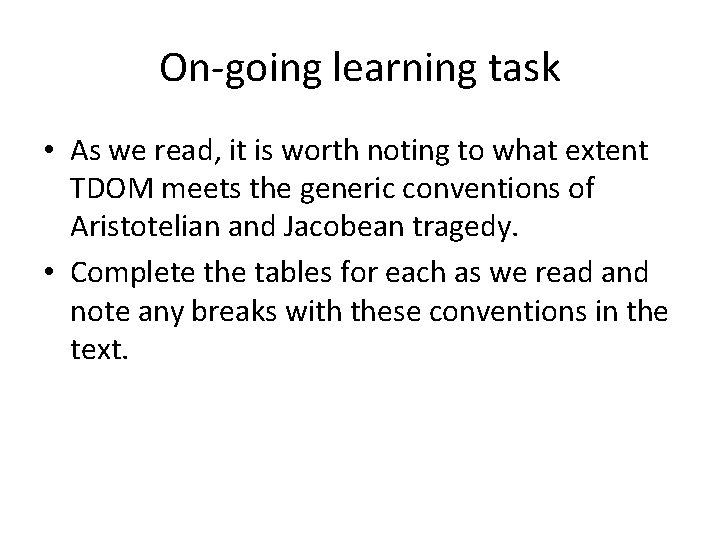 On-going learning task • As we read, it is worth noting to what extent