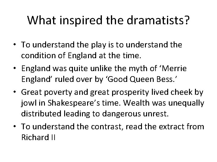 What inspired the dramatists? • To understand the play is to understand the condition