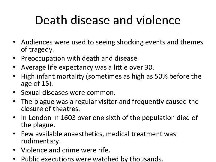 Death disease and violence • Audiences were used to seeing shocking events and themes