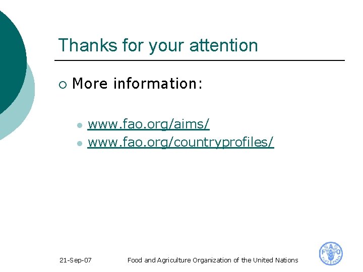 Thanks for your attention ¡ More information: l l www. fao. org/aims/ www. fao.