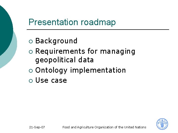 Presentation roadmap Background ¡ Requirements for managing geopolitical data ¡ Ontology implementation ¡ Use