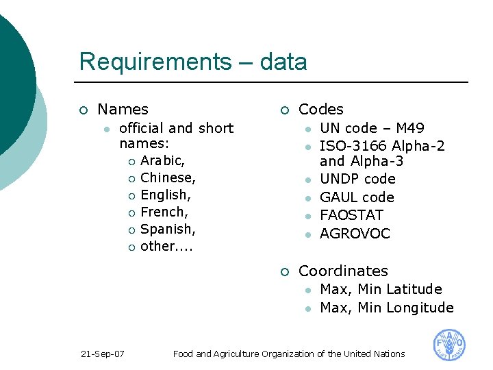 Requirements – data ¡ Names l ¡ official and short names: ¡ ¡ ¡