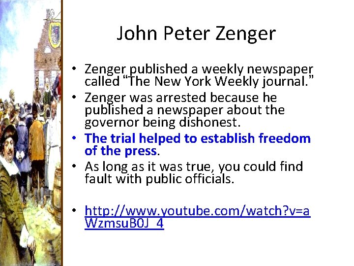 John Peter Zenger • Zenger published a weekly newspaper called “The New York Weekly