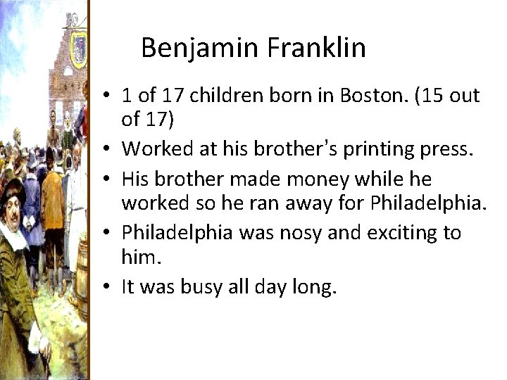 Benjamin Franklin • 1 of 17 children born in Boston. (15 out of 17)