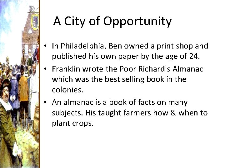 A City of Opportunity • In Philadelphia, Ben owned a print shop and published