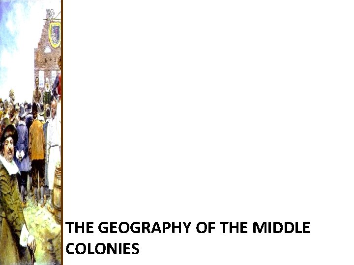 THE GEOGRAPHY OF THE MIDDLE COLONIES 