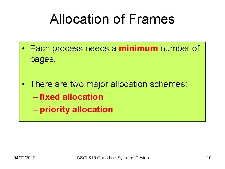 Allocation of Frames • Each process needs a minimum number of pages. • There