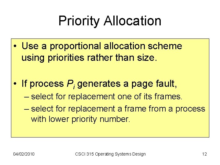 Priority Allocation • Use a proportional allocation scheme using priorities rather than size. •