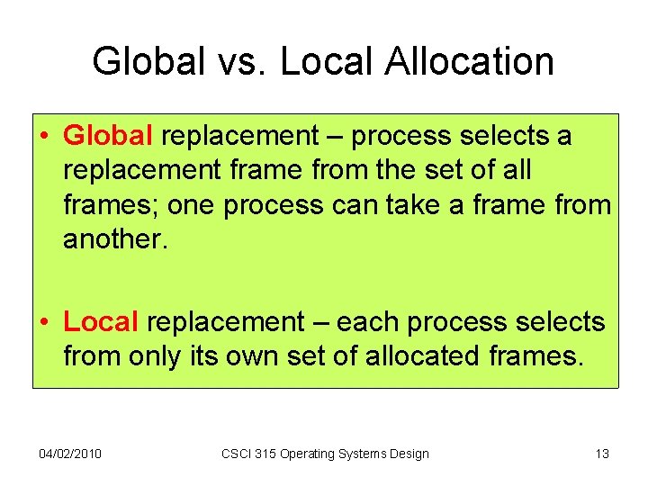 Global vs. Local Allocation • Global replacement – process selects a replacement frame from