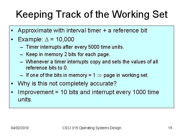 Keeping Track of the Working Set • Approximate with interval timer + a reference