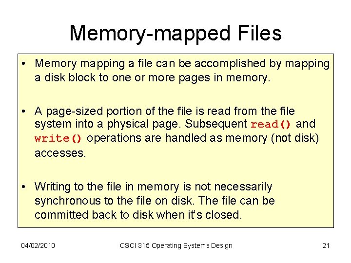 Memory-mapped Files • Memory mapping a file can be accomplished by mapping a disk