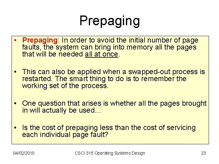 Prepaging • Prepaging: In order to avoid the initial number of page faults, the