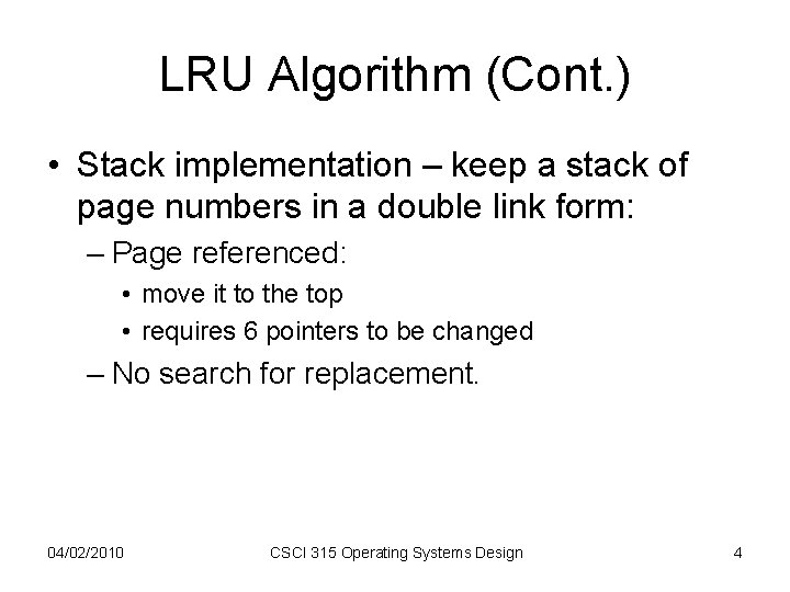 LRU Algorithm (Cont. ) • Stack implementation – keep a stack of page numbers
