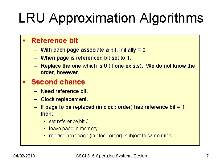 LRU Approximation Algorithms • Reference bit – With each page associate a bit, initially