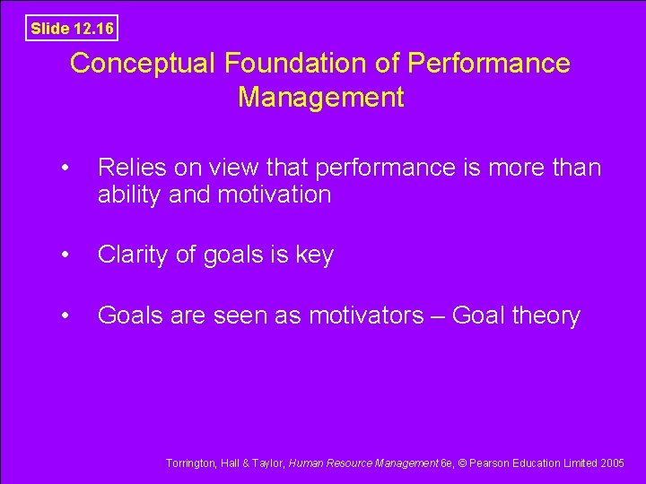 Slide 12. 16 Conceptual Foundation of Performance Management • Relies on view that performance