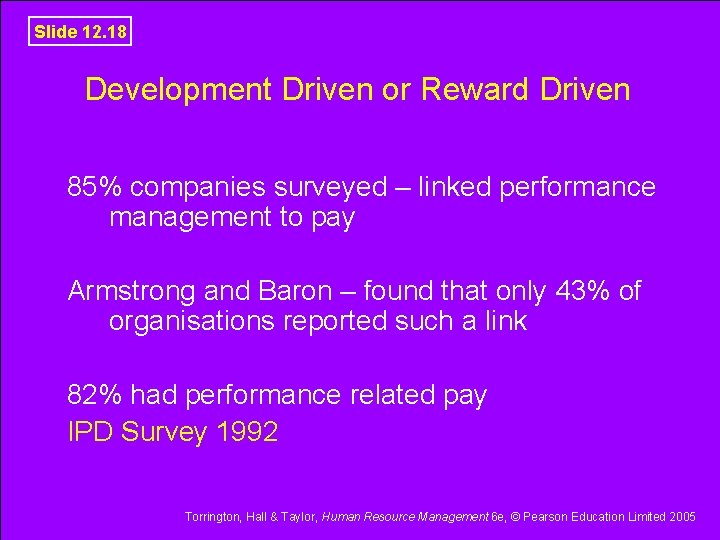 Slide 12. 18 Development Driven or Reward Driven 85% companies surveyed – linked performance