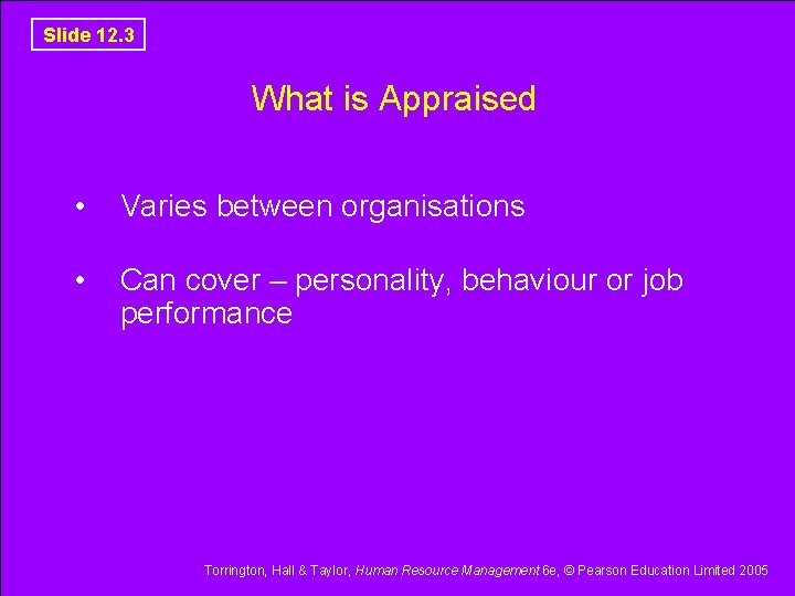 Slide 12. 3 What is Appraised • Varies between organisations • Can cover –