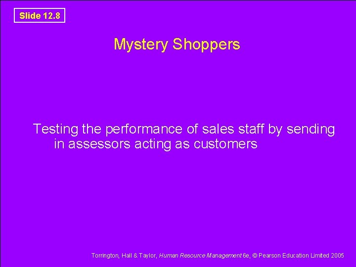 Slide 12. 8 Mystery Shoppers Testing the performance of sales staff by sending in