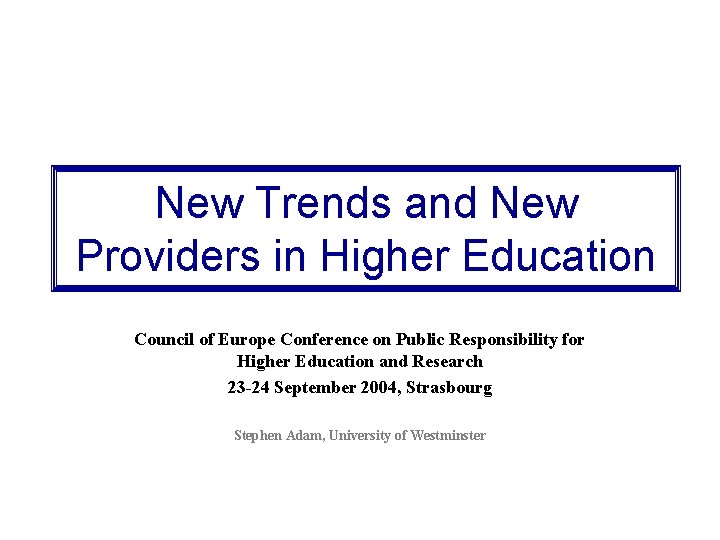 New Trends and New Providers in Higher Education Council of Europe Conference on Public