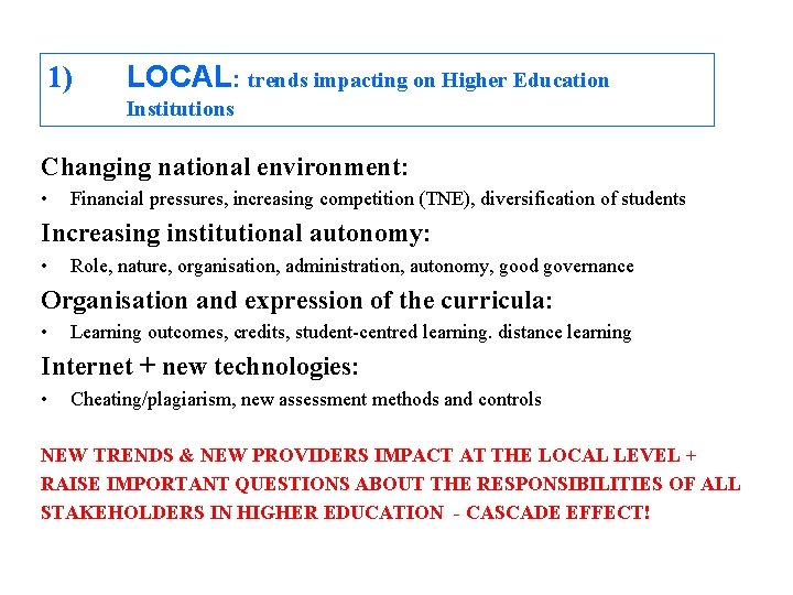 1) LOCAL: trends impacting on Higher Education Institutions Changing national environment: • Financial pressures,