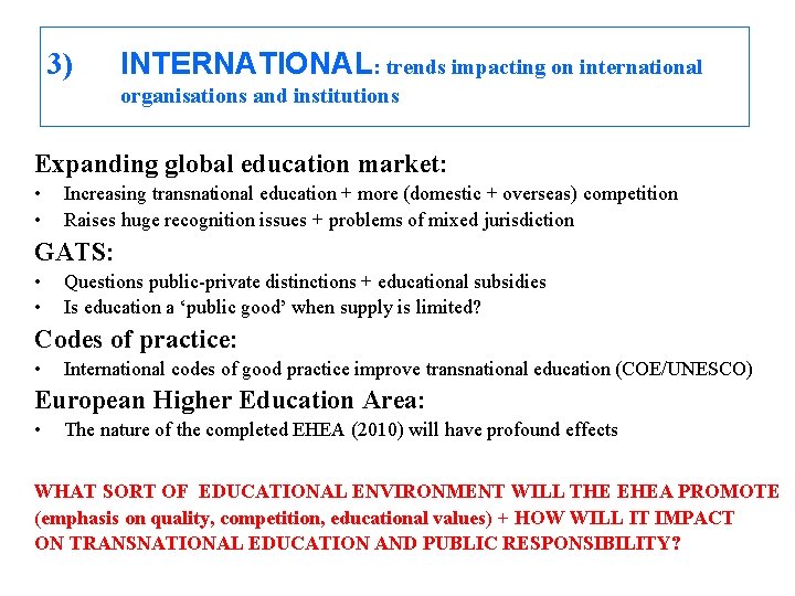 3) INTERNATIONAL: trends impacting on international organisations and institutions Expanding global education market: •