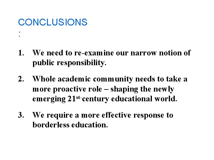 CONCLUSIONS : 1. We need to re-examine our narrow notion of public responsibility. 2.