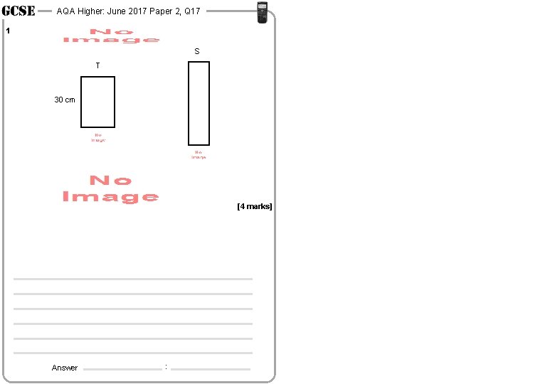 AQA Higher: June 2017 Paper 2, Q 17 1 S T 30 cm [4