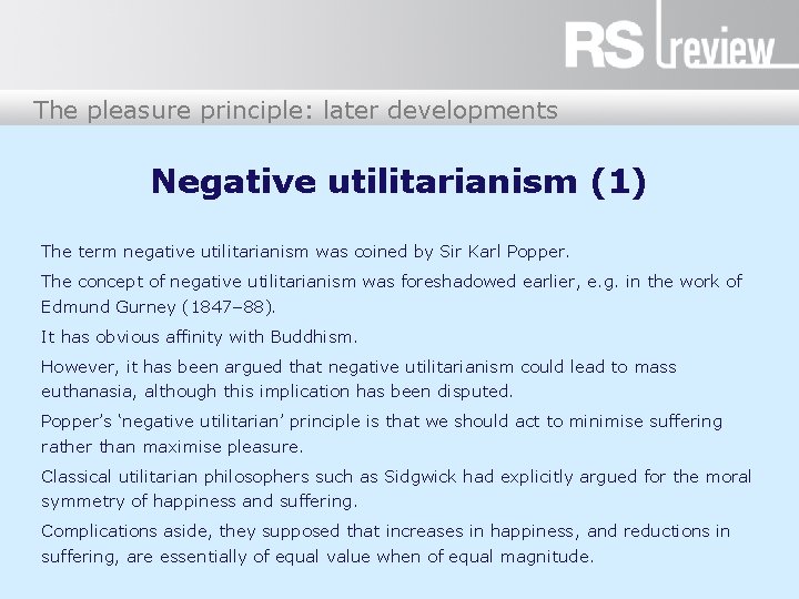 The pleasure principle: later developments Negative utilitarianism (1) The term negative utilitarianism was coined