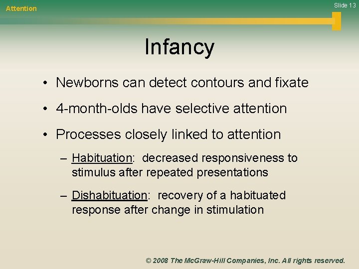 Slide 13 Attention Infancy • Newborns can detect contours and fixate • 4 -month-olds