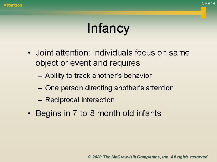 Slide 14 Attention Infancy • Joint attention: individuals focus on same object or event