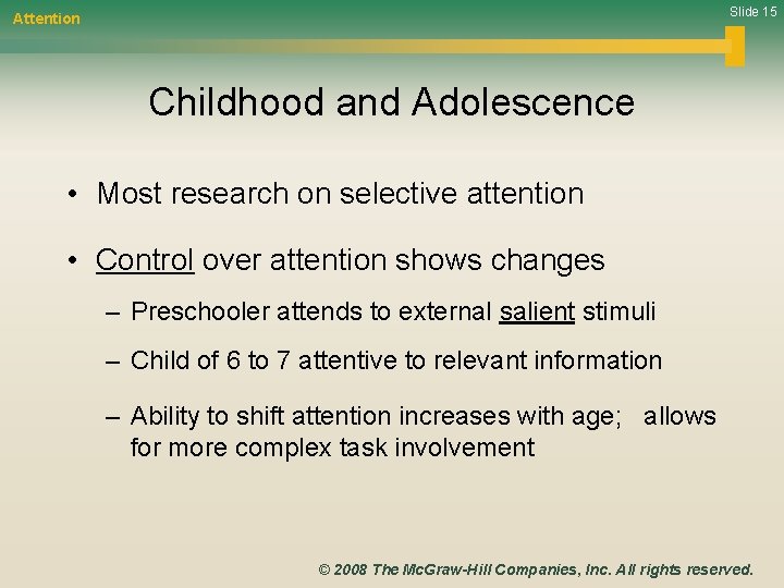 Slide 15 Attention Childhood and Adolescence • Most research on selective attention • Control