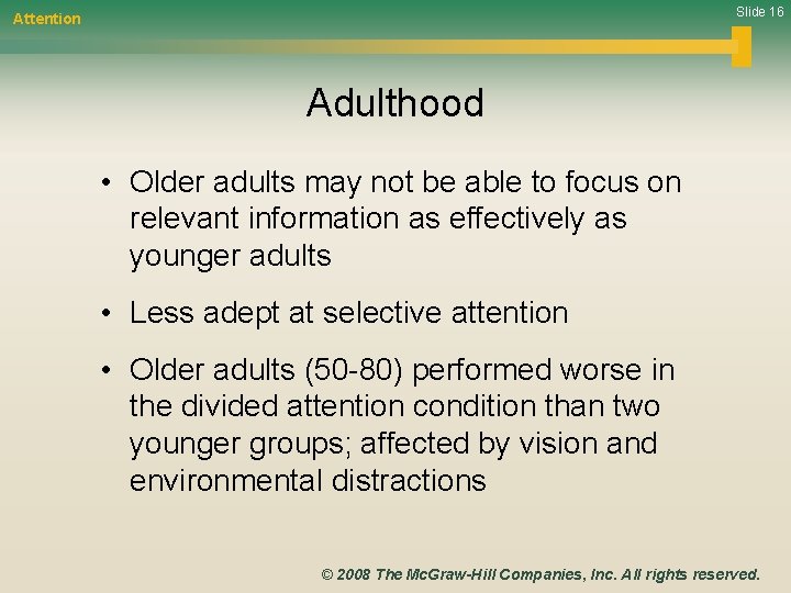 Slide 16 Attention Adulthood • Older adults may not be able to focus on