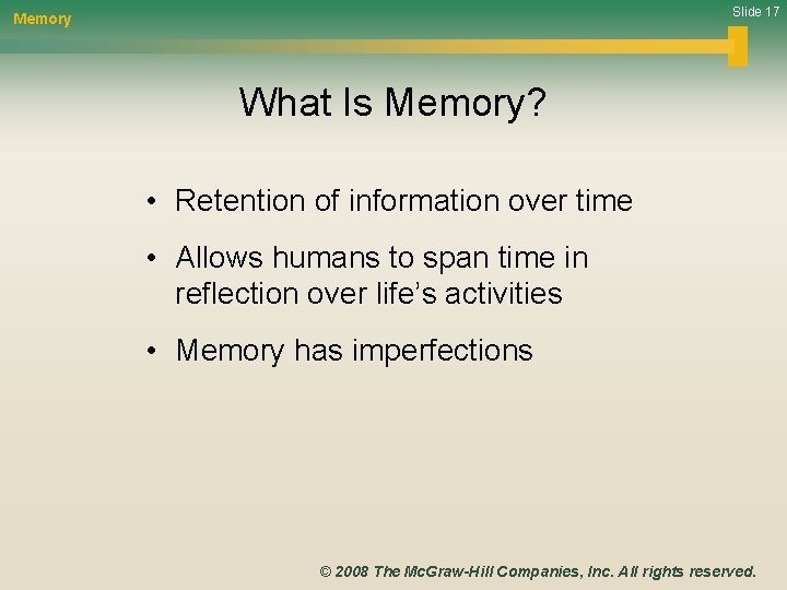 Slide 17 Memory What Is Memory? • Retention of information over time • Allows