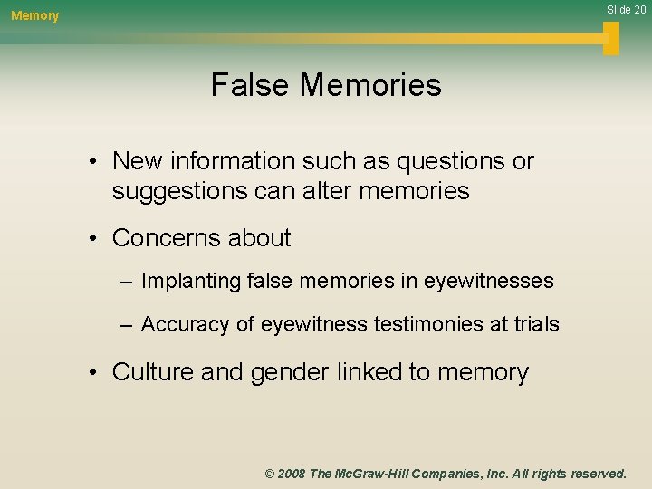 Slide 20 Memory False Memories • New information such as questions or suggestions can