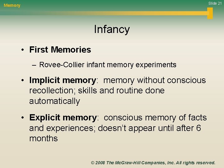 Slide 21 Memory Infancy • First Memories – Rovee-Collier infant memory experiments • Implicit