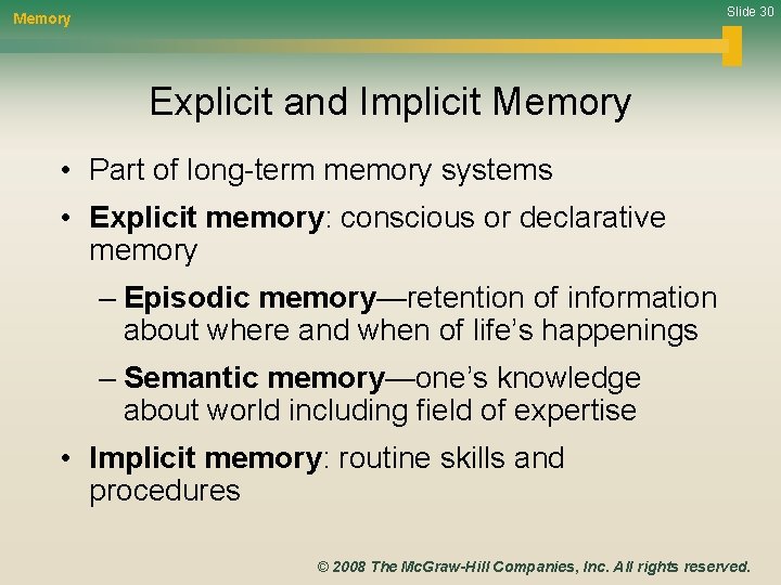 Slide 30 Memory Explicit and Implicit Memory • Part of long-term memory systems •