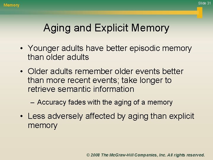 Slide 31 Memory Aging and Explicit Memory • Younger adults have better episodic memory