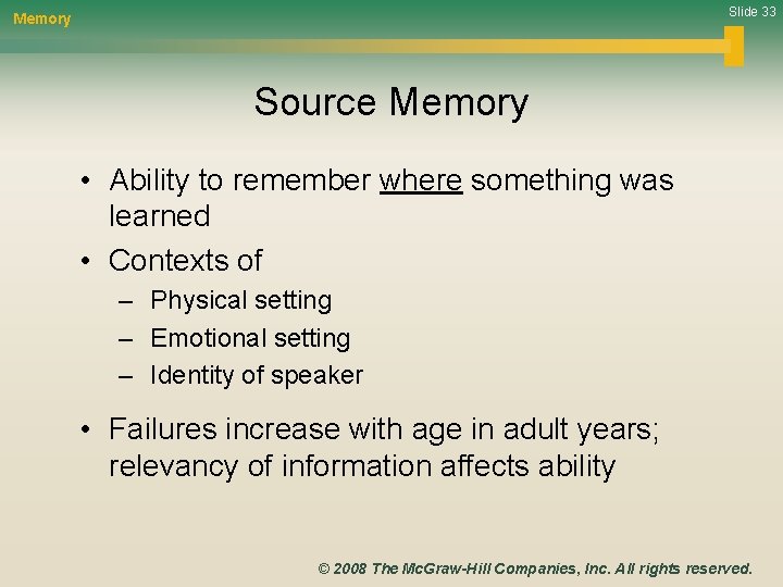 Slide 33 Memory Source Memory • Ability to remember where something was learned •