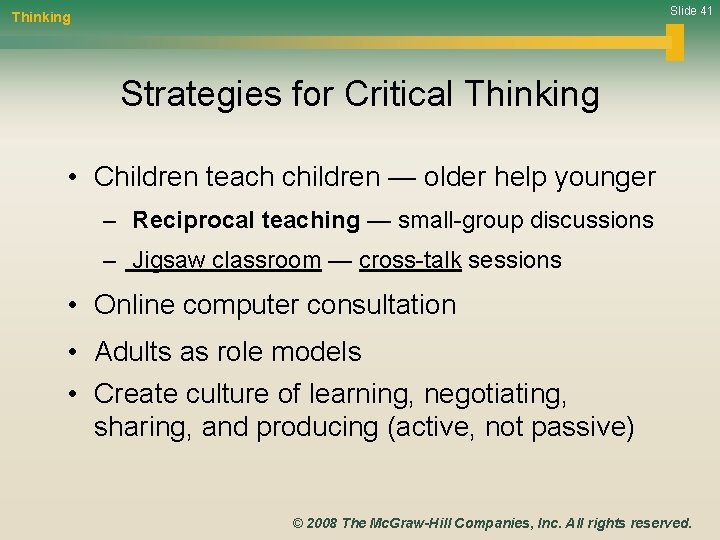 Slide 41 Thinking Strategies for Critical Thinking • Children teach children — older help