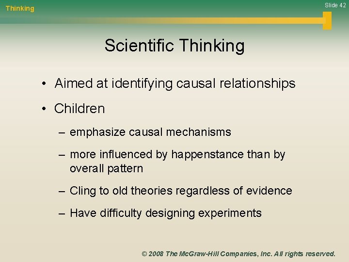 Slide 42 Thinking Scientific Thinking • Aimed at identifying causal relationships • Children –