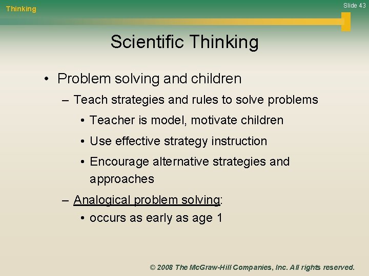 Slide 43 Thinking Scientific Thinking • Problem solving and children – Teach strategies and