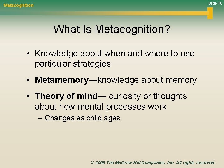 Slide 46 Metacognition What Is Metacognition? • Knowledge about when and where to use