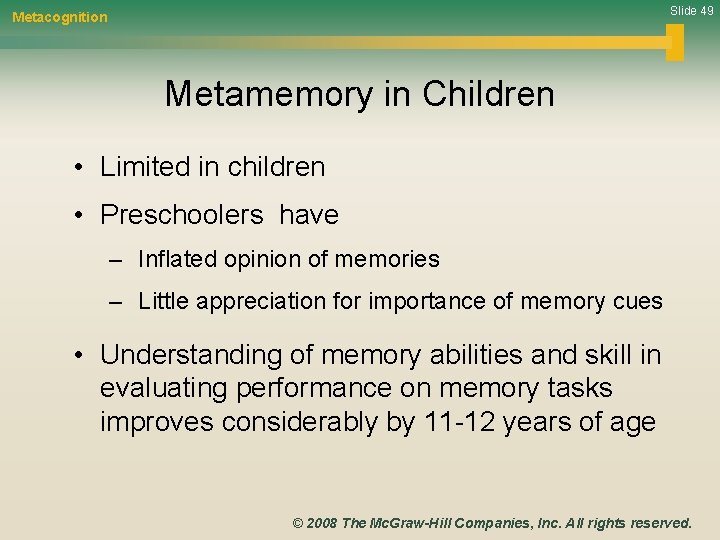 Slide 49 Metacognition Metamemory in Children • Limited in children • Preschoolers have –