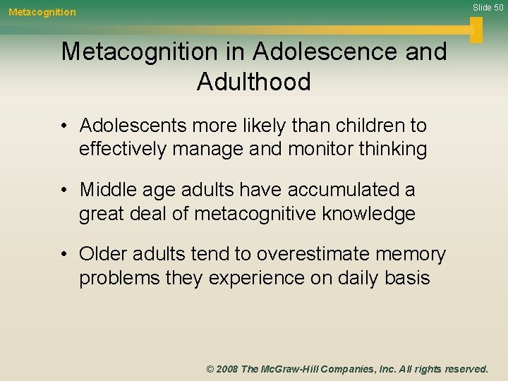 Slide 50 Metacognition in Adolescence and Adulthood • Adolescents more likely than children to
