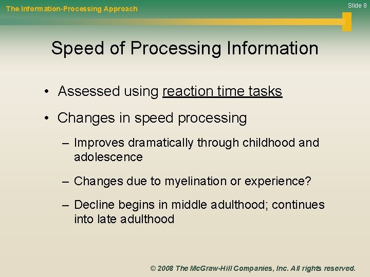 Slide 8 The Information-Processing Approach Speed of Processing Information • Assessed using reaction time