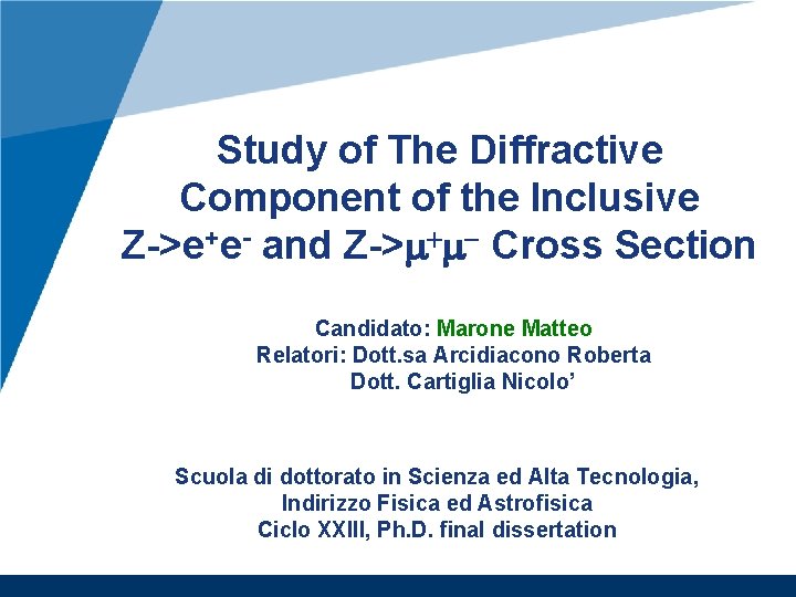 Study of The Diffractive Component of the Inclusive Z->e+e- and Z->m+m- Cross Section Candidato: Study of The Diffractive Component of the Inclusive Z->e+e- and Z->m+m- Cross Section Candidato:
