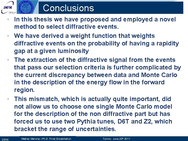 Conclusions • In this thesis we have proposed and employed a novel method to Conclusions • In this thesis we have proposed and employed a novel method to
