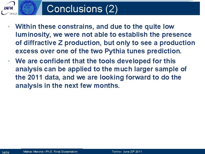 Conclusions (2) • Within these constrains, and due to the quite low luminosity, we Conclusions (2) • Within these constrains, and due to the quite low luminosity, we