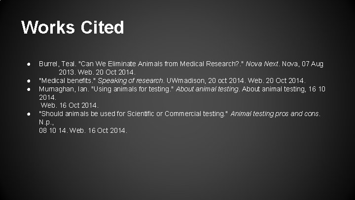 Works Cited ● ● Burrel, Teal. "Can We Eliminate Animals from Medical Research? .